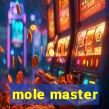 mole master